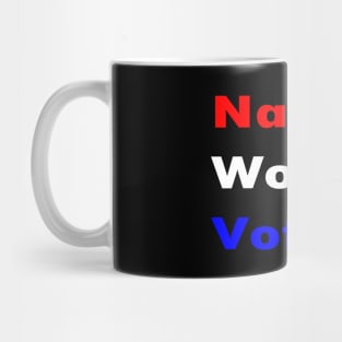 Nasty Women Vote Mug